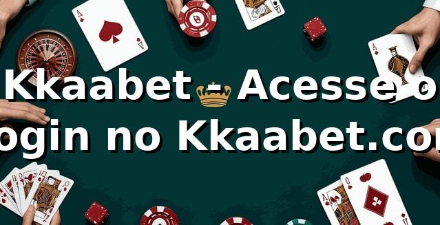 Kkaabet - Acesse o Login no Kkaabet.com